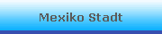 Mexiko Stadt